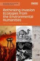 Rethinking Invasion Ecologies from the Environmental Humanities - Iain McCalman, Jodi Frawley