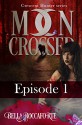 Moon Crossed #1: Episode 1 (Crescent Hunter) - Bella Roccaforte