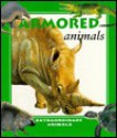 Armored Animals - Andrew Brown, Janine Schaub