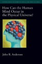 How Can the Human Mind Occur in the Physical Universe? - John R. Anderson