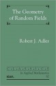 The Geometry Of Random Fields - Robert J. Adler