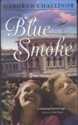 Blue Smoke - Deborah Challinor