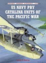 US Navy PBY Catalina Units of the Pacific War - Louis Dorny, Jim Laurier