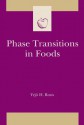 Phase Transitions in Foods - Yrjo Roos, Steve Taylor