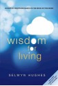 Wisdom for Living: 62 Days of Devotions Based on the Book of Proverbs - Selwyn Hughes