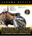 Driving Home: My Unforgettable Super Bowl Run with DVD - Jerome Bettis, Teresa Varley, Gladys Bettis, John Bettis