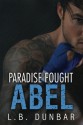 Paradise Fought: Abel by L.B. Dunbar (2016-02-01) - L.B. Dunbar