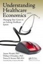 Understanding Healthcare Economics: Managing Your Career in an Evolving Healthcare System - Jeanne Wendel, William T. O'Donohue, Teresa D. Serratt