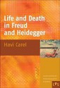 Life and Death in Freud and Heidegger (Contemporary Psychoanalytic Studies 6) - Havi Carel