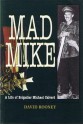 Mad Mike: A Biography of Brigadier Michael Calvert - David Rooney