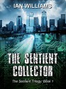 The Sentient Collector (The Sentient Trilogy Book 1) - Ian Williams