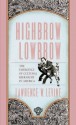 Highbrow/Lowbrow: The Emergence of Cultural Hierarchy in America (The William E. Massey Sr. Lectures in the History of American Civilization) - Lawrence W. Levine