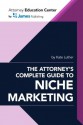 Attorney's Guide to Niche Marketing - Travis Hise