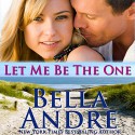 Let Me Be the One: The Sullivans, Book 6 - Bella Andre, Eva Kaminsky, LLC Oak Press