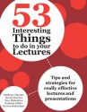 53 Interesting Things to Do in Your Lectures: Tips and Strategies for Really Effective Lectures and Presentations - Sue Habeshaw, Graham Gibbs, Trevor Habeshaw, Anthony Haynes, Karen Haynes