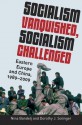 Socialism Vanquished, Socialism Challenged: Eastern Europe and China, 1989-2009 - Nina Bandelj, Dorothy J. Solinger