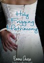 Holy Frigging Matrimony - Emma Chase