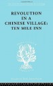 Revolution in a Chinese Village: Ten Mile Inn: 57 (International Library of Sociology) - David Crook, Isabel Crook