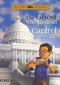 The Ghost Who Haunted the Capitol - Steve Brezenoff, C.B. Canga