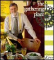 The Gathering Place - Graham Kerr, David Burch, Treena Kerr, Jim Lippert