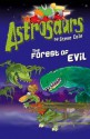 The Forest of Evil (Astrosaurs, 19) - Steve Cole