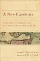 New Eusebius, A: Documents Illustrating the History of the Church to AD 337 - J. Stevenson, William H.C. Frend