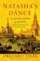 Natasha's Dance: A Cultural History of Russia - Orlando Figes