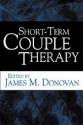 Short-Term Couple Therapy - James M. Donovan, James M. Donovan