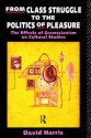 From Class Struggle to the Politics of Pleasure: The Effects of Gramscianism on Cultural Studies - David Harris