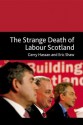 The Strange Death of Labour in Scotland? - Gerry Hassan, Eric Shaw