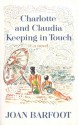 Charlotte and Claudia Keeping in Touch - Joan Barfoot