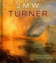 Joseph Mallord William Turner: 150 Romantic Paintings - Romanticism - Daniel Ankele, Denise Ankele, Joseph Mallord William Turner