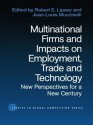 Multinational Firms and Impacts on Employment, Trade and Technology: New Perspectives for a New Century (Routledge Studies in Global Competition) - Robert E. Lipsey, Jean-Louis Mucchielli