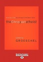 The Christian Atheist: Believing in God But Living as If He Doesn't Exist - Craig Groeschel