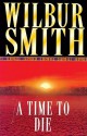 A Time To Die (Courtney Series) - Wilbur Smith, Tim Pigott-Smith