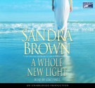 A Whole New Light - Sandra Brown, Staci Snell