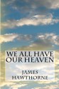 We All Have Our Heaven - James Hawthorne