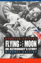 Flying to the Moon: An Astronaut's Story - Michael Collins