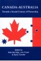 Canada-Australia: Towards a Second Century of Partnership - Kate Burridge, Lois Foster, Gerry Turcotte