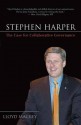 Stephen Harper: The Case for Collaborative Governance - Lloyd Mackey