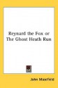 Reynard the Fox or the Ghost Heath Run - John Masefield