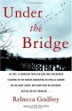 Under the Bridge - Rebecca Godfrey