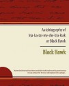 Autobiography of Ma Ka Tai Me She Kia Kiak or Black Hawk - Black Hawk