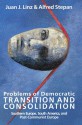 Problems of Democratic Transition and Consolidation: Southern Europe, South America, and Post-Communist Europe - Juan J. Linz, Alfred Stepan