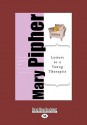 Letters to a Young Therapist: Stories of Hope and Healing (Easyread Large Edition) - Mary Pipher