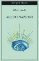 Allucinazioni - Oliver Sacks, Isabella C. Blum