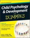 Child Psychology and Development for Dummies - Laura L. Smith, Charles H. Elliott