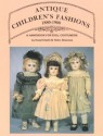 Antique Children's Fashions, 1880-1900: A Handbook for Doll Costumers - Hazel Ulseth, Helen Shannon