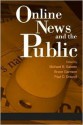 Online News and the Public - Michael B. Salwen, Bruce Garrison, Paul D. Driscoll