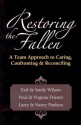 Restoring the Fallen: A Team Approach to Caring, Confronting & Reconciling - Earl Wilson